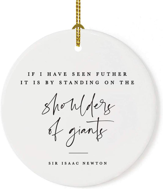 Andaz Press Round Ceramic Porcelain Christmas Tree Ornament for Teacher Thank You Appreciation Graduation Gift, If I Seen Futher it is by Standing on The Shoulders of Giants, Sir Isaac Newton, 1-Pack