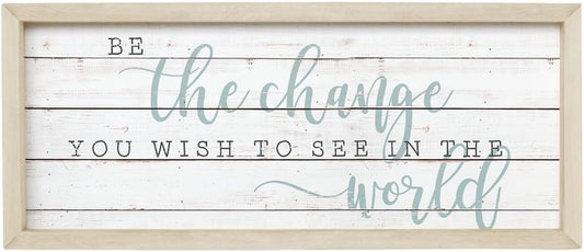 Simply Said, INC Farmhouse Frames 10" x 24" Sign FF1088- Be The Change You Wish to See in The World