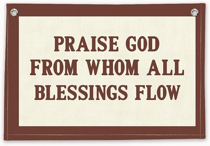 RTXLEZM Christian Home Decor, Praise God from Whom All Blessings Flow Christian Canvas Banner Wall Hanging, Retro Inspirational Bible Verse Wall Art Prints for Home Office Church Decor, 20x30 Inch