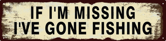 Vintage Tin Sign Retro Metal Funny If I'm Missing I've Gone Fishing Signs for Home Decor Stylish Wall Art Plaques Gift for Home Door Entrance Fence and Wall Decor in Every Room 16x4 in