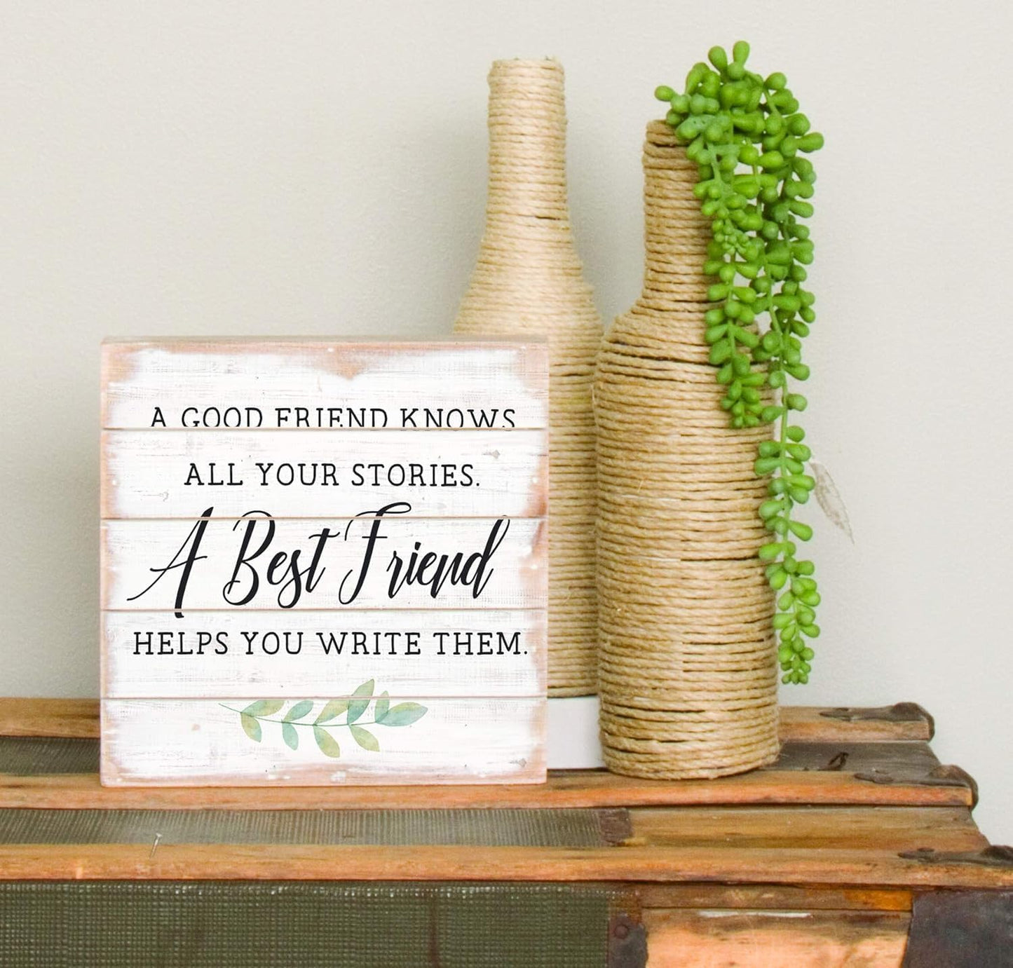 Simply Said, INC A Good Friend Knows All Your Stories, A Best Friend Helps You Write Them, 8 inch Wood Perfect Pallet Petites Plaque Sign, Made in USA
